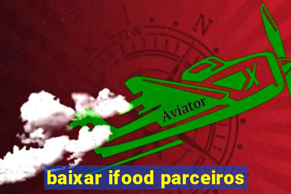 baixar ifood parceiros